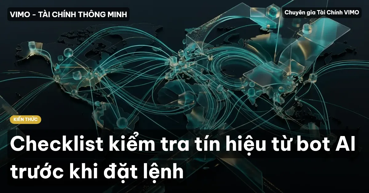 Checklist kiểm tra tín hiệu từ bot AI trước khi đặt lệnh