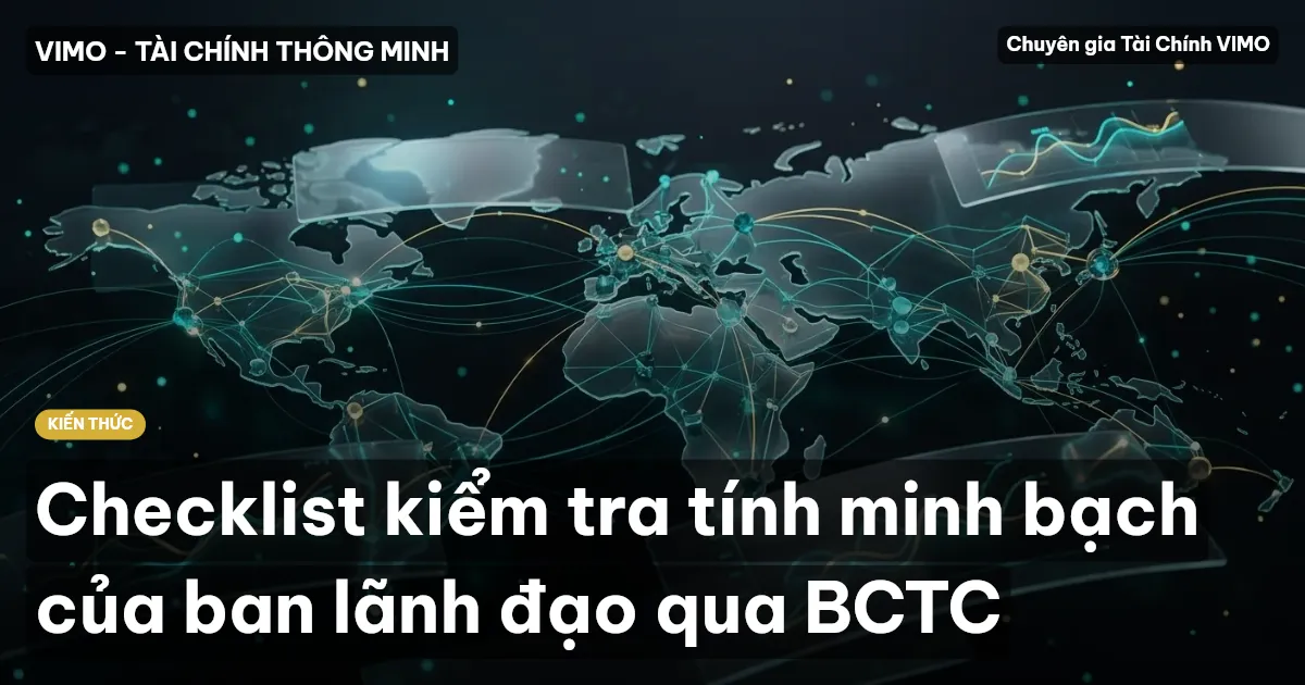 Checklist kiểm tra tính minh bạch của ban lãnh đạo qua BCTC
