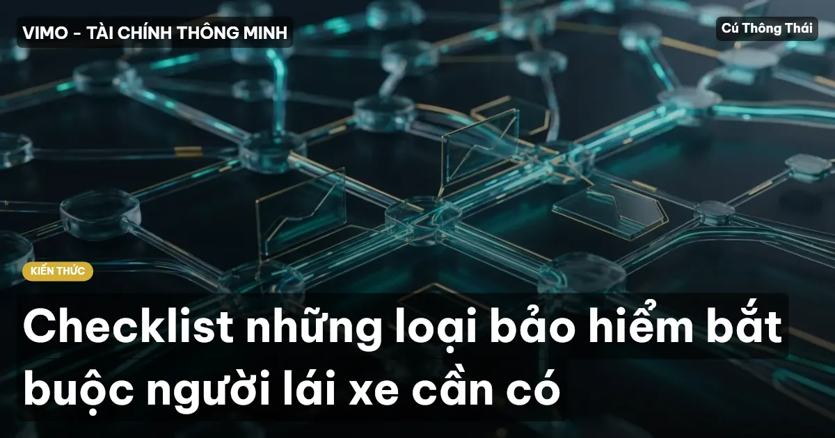 Checklist những loại bảo hiểm bắt buộc người lái xe cần có