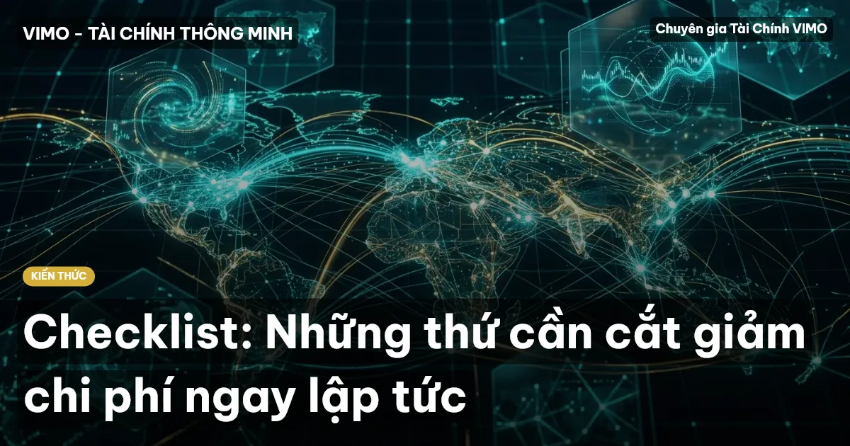 Checklist: Những thứ cần cắt giảm chi phí ngay lập tức