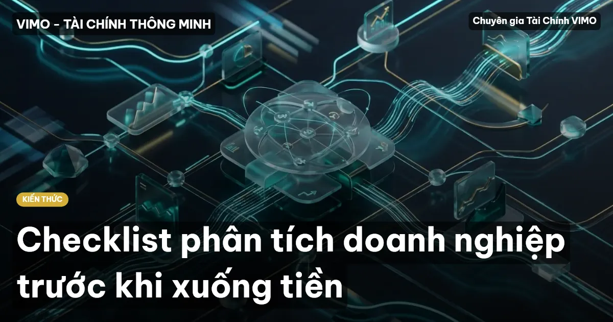 Checklist phân tích doanh nghiệp trước khi xuống tiền
