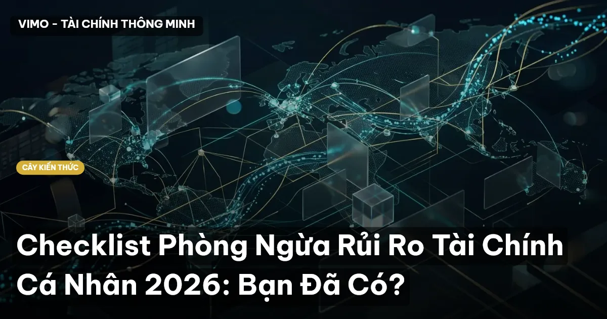 Checklist Phòng Ngừa Rủi Ro Tài Chính Cá Nhân 2026: Bạn Đã Có?