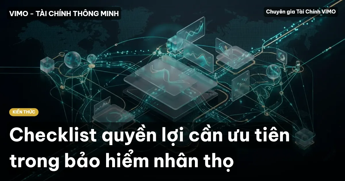 Checklist quyền lợi cần ưu tiên trong bảo hiểm nhân thọ