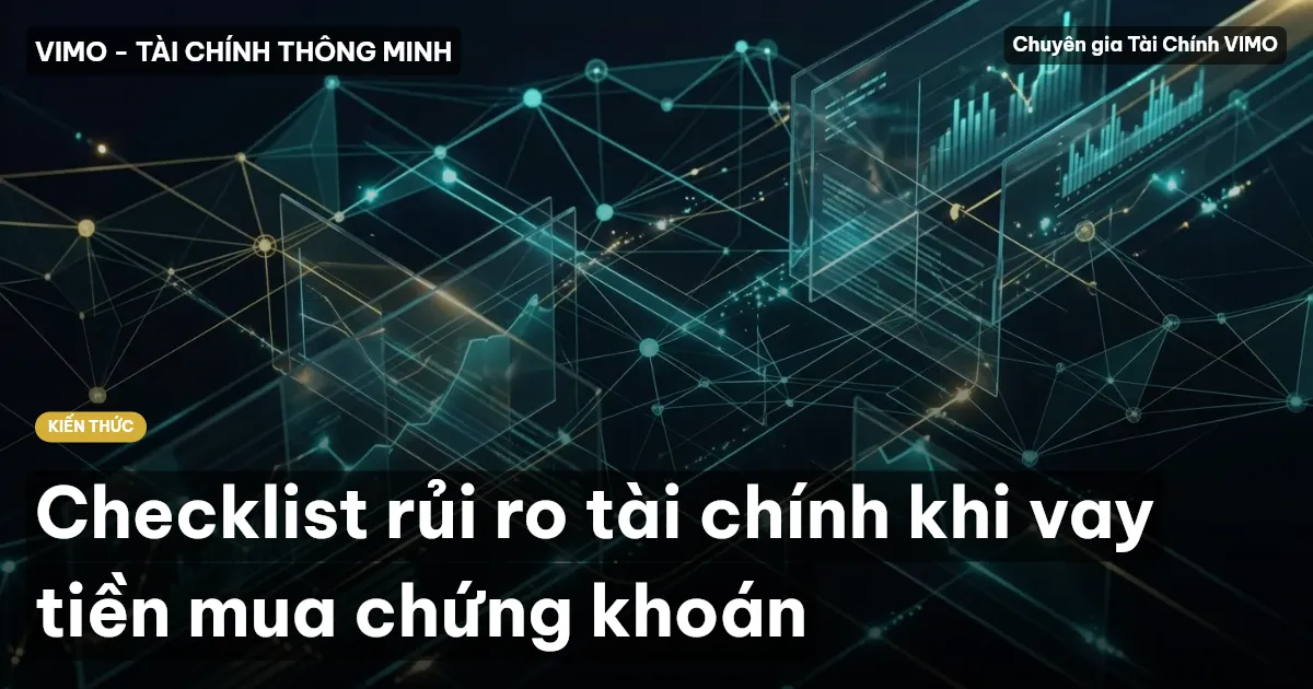 Checklist rủi ro tài chính khi vay tiền mua chứng khoán