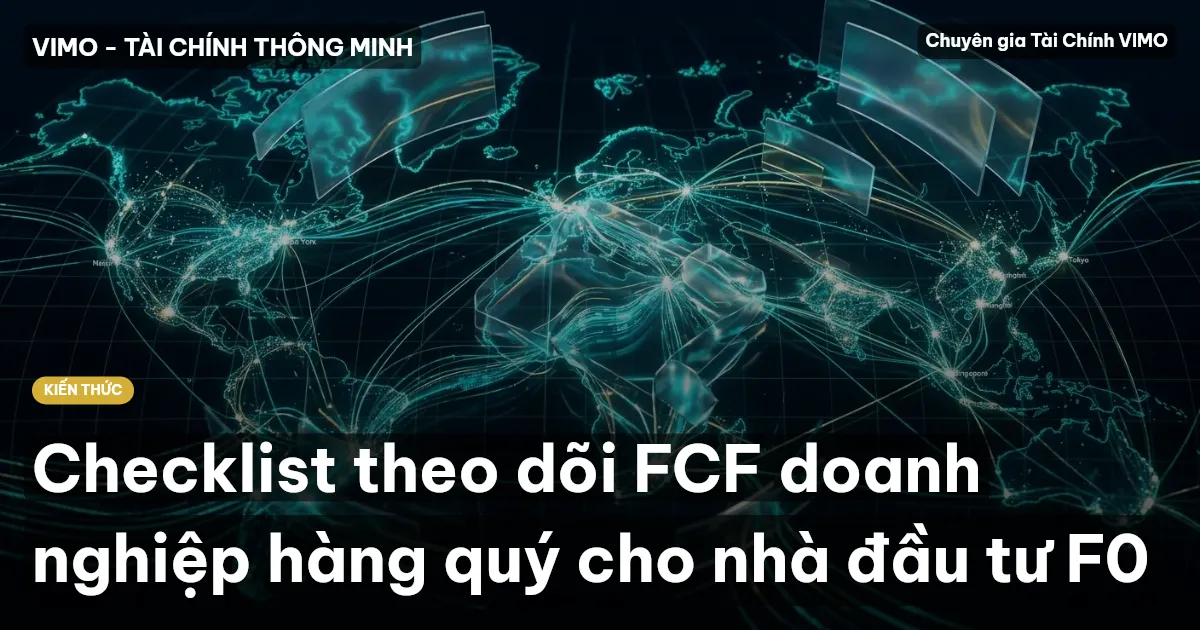 Checklist theo dõi FCF doanh nghiệp hàng quý cho nhà đầu tư F0