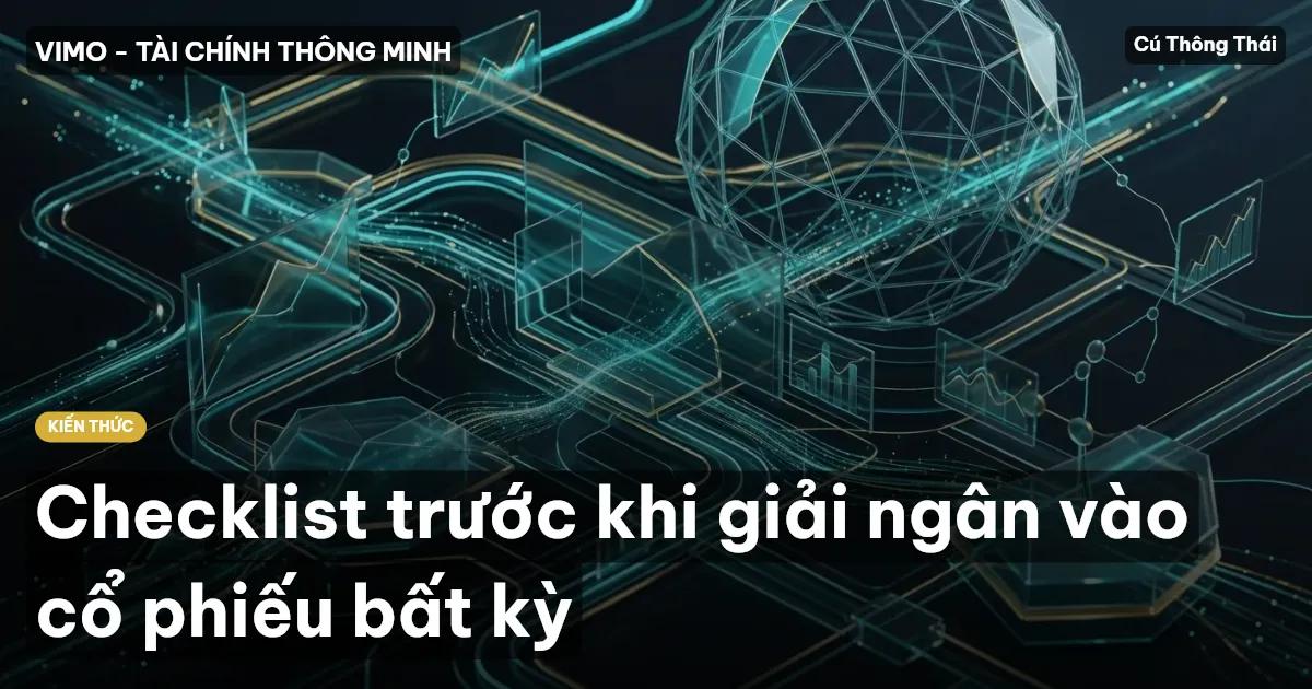 Checklist trước khi giải ngân vào cổ phiếu bất kỳ