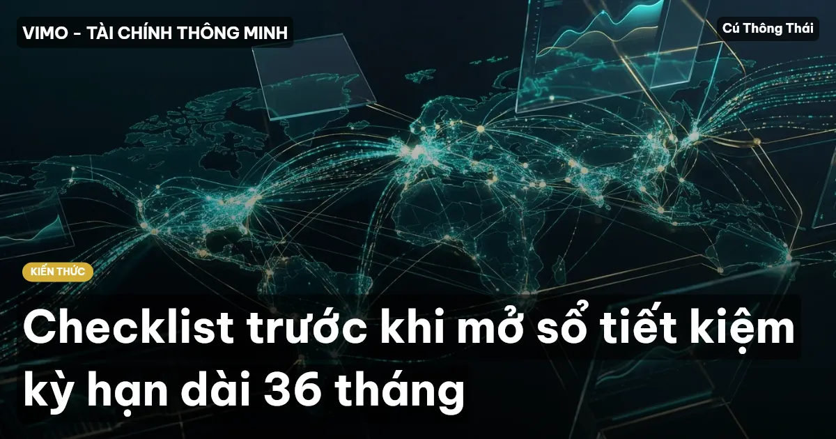 Checklist trước khi mở sổ tiết kiệm kỳ hạn dài 36 tháng
