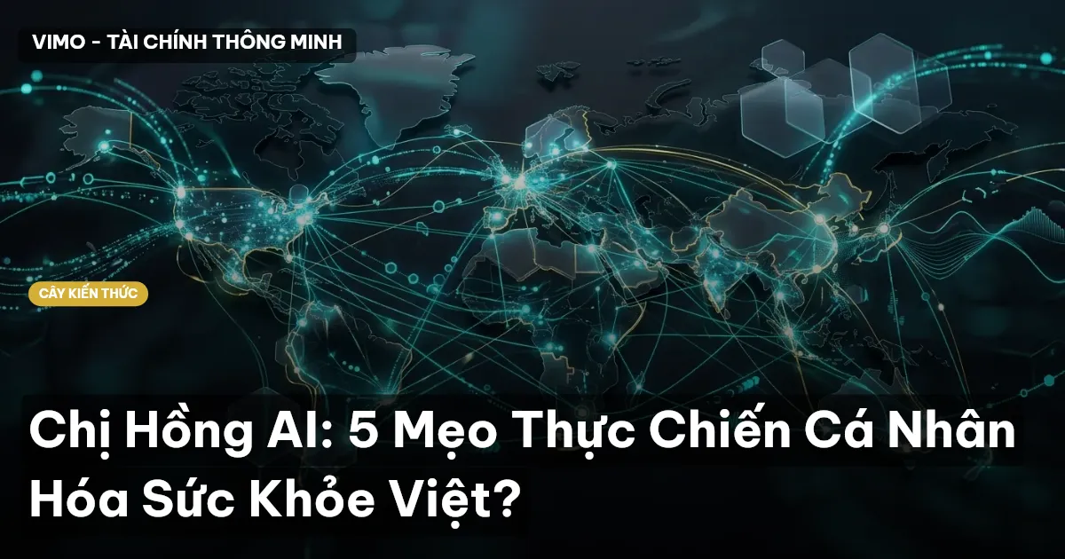 Chị Hồng AI: 5 Mẹo Thực Chiến Cá Nhân Hóa Sức Khỏe Việt?