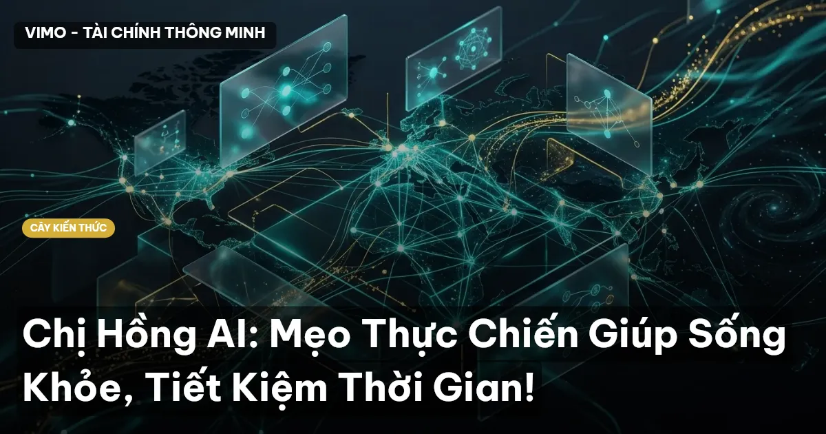 Chị Hồng AI: Mẹo Thực Chiến Giúp Sống Khỏe, Tiết Kiệm Thời Gian!