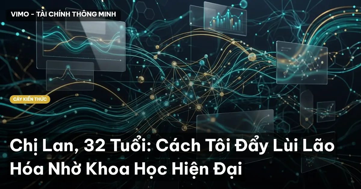 Chị Lan, 32 Tuổi: Cách Tôi Đẩy Lùi Lão Hóa Nhờ Khoa Học Hiện Đại