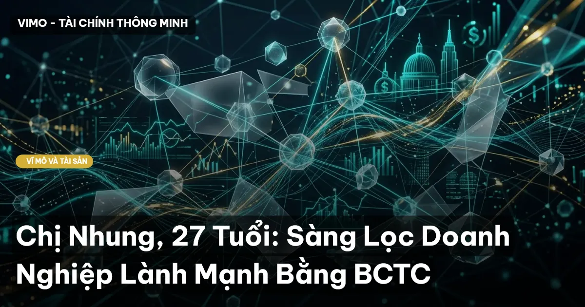 Chị Nhung, 27 Tuổi: Sàng Lọc Doanh Nghiệp Lành Mạnh Bằng BCTC