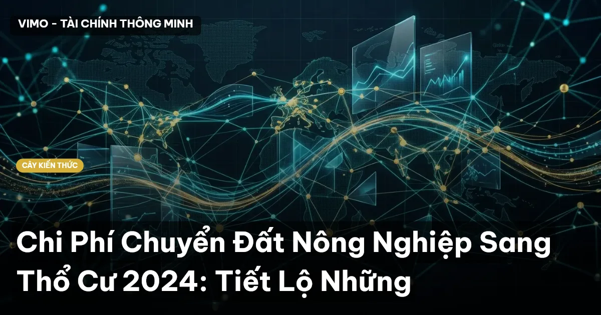 Chi Phí Chuyển Đất Nông Nghiệp Sang Thổ Cư 2024: Tiết Lộ Những