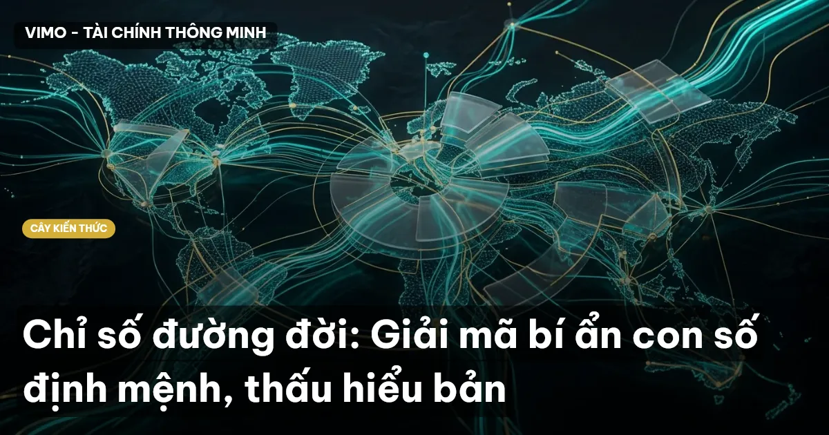 Chỉ số đường đời: Giải mã bí ẩn con số định mệnh, thấu hiểu bản