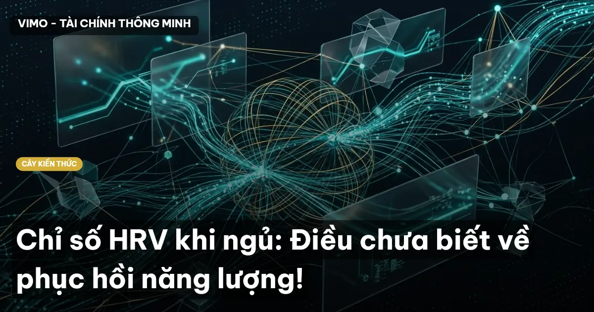 Chỉ số HRV khi ngủ: Điều chưa biết về phục hồi năng lượng!
