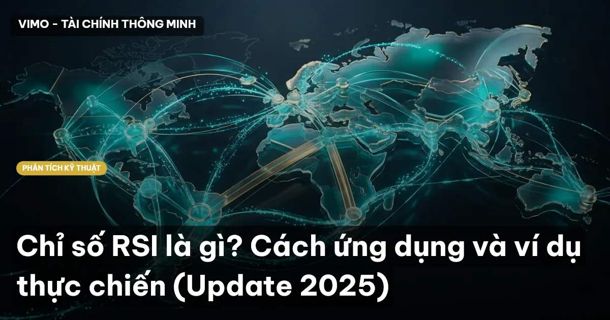 Chỉ số RSI là gì? Cách ứng dụng và ví dụ thực chiến (Update 2025)