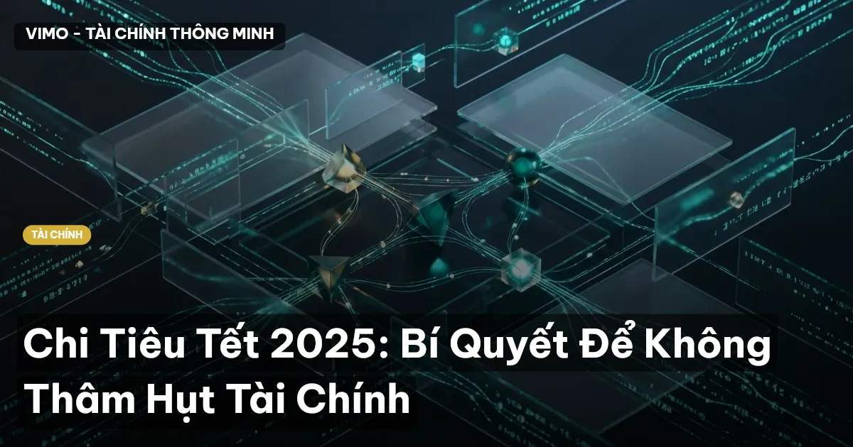Chi Tiêu Tết 2025: Bí Quyết Để Không Thâm Hụt Tài Chính