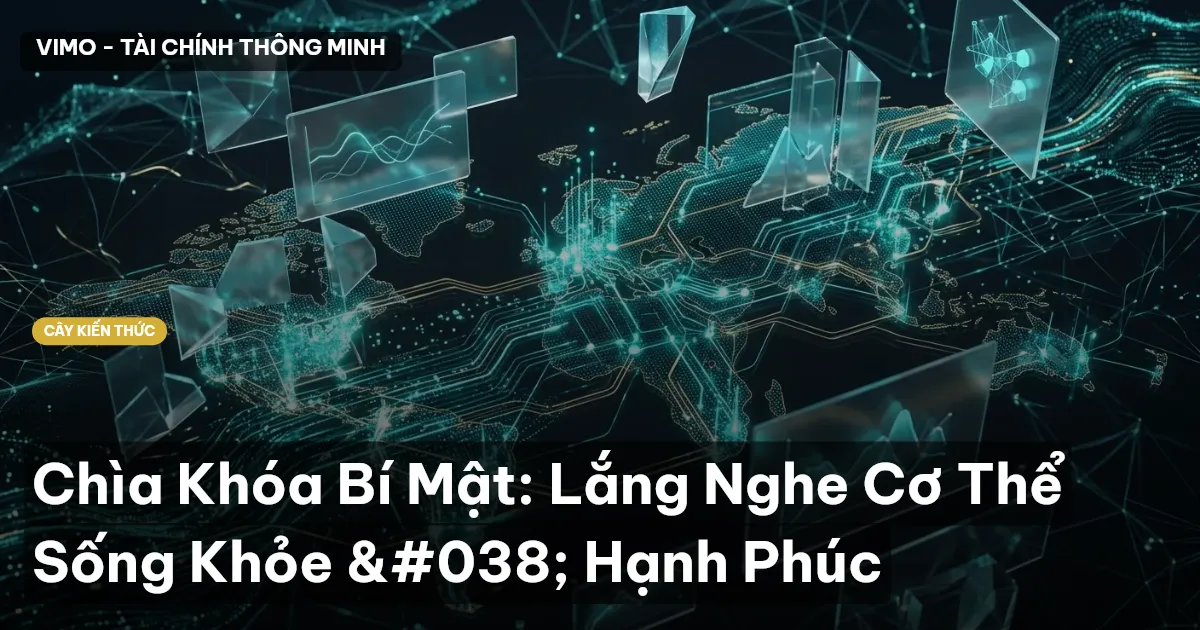 Chìa Khóa Bí Mật: Lắng Nghe Cơ Thể Sống Khỏe & Hạnh Phúc
