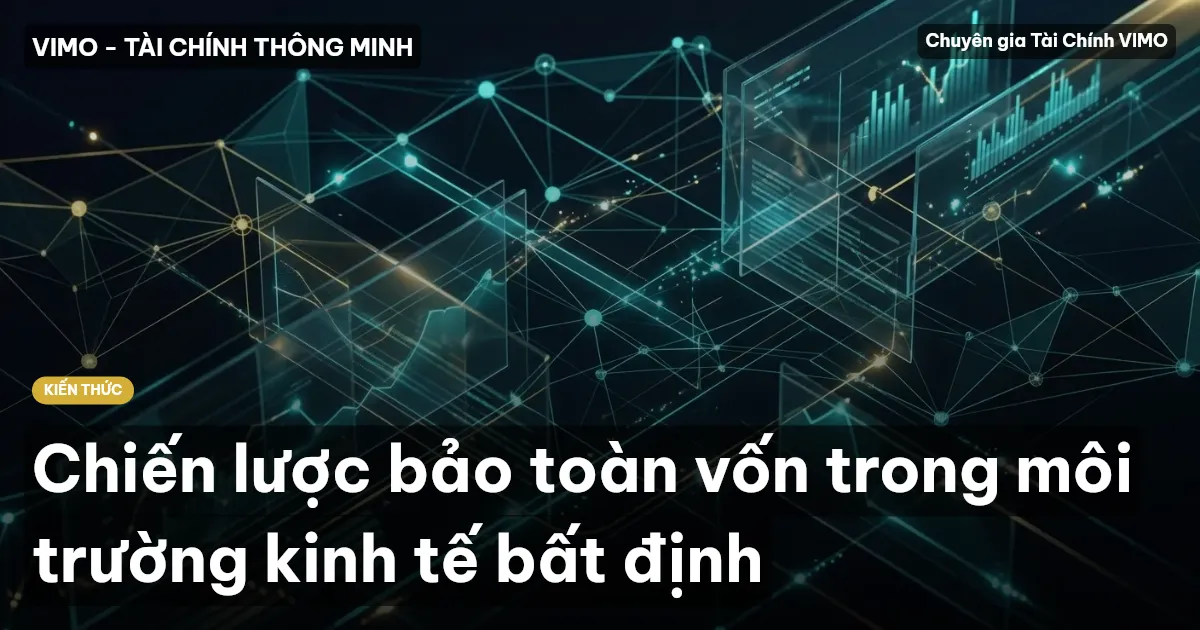 Chiến lược bảo toàn vốn trong môi trường kinh tế bất định