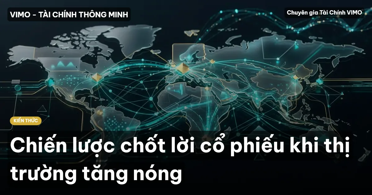 Chiến lược chốt lời cổ phiếu khi thị trường tăng nóng