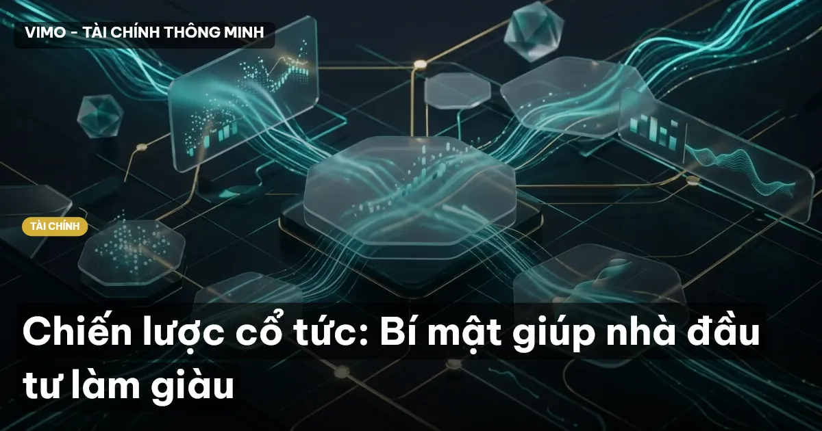 Chiến lược cổ tức: Bí mật giúp nhà đầu tư làm giàu