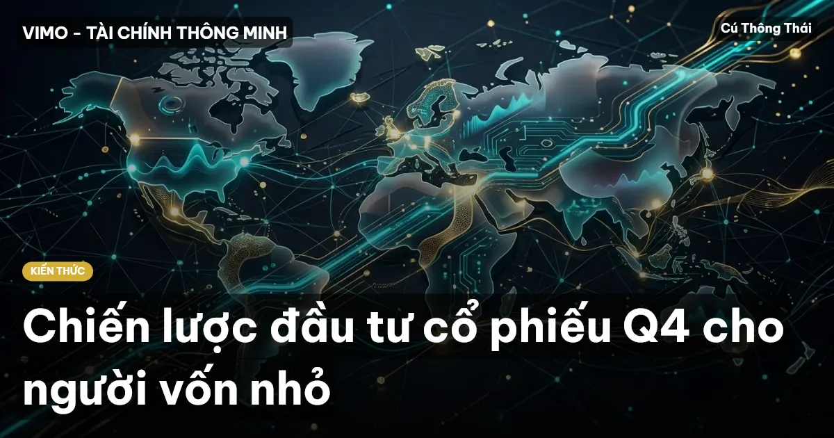 Chiến lược đầu tư cổ phiếu Q4 cho người vốn nhỏ