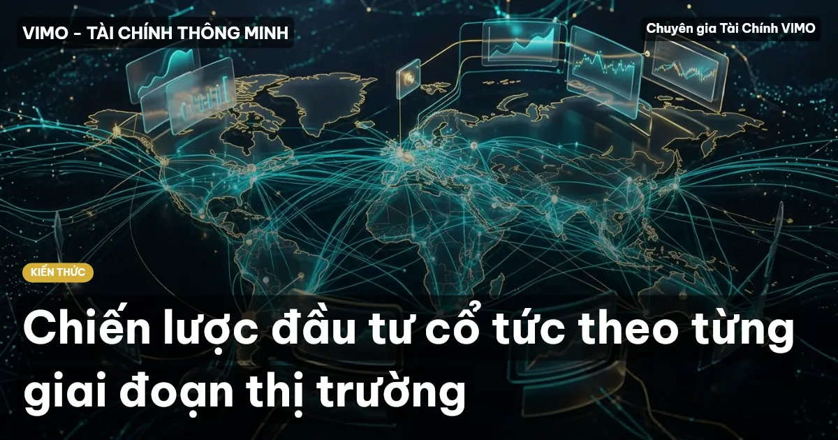 Chiến lược đầu tư cổ tức theo từng giai đoạn thị trường