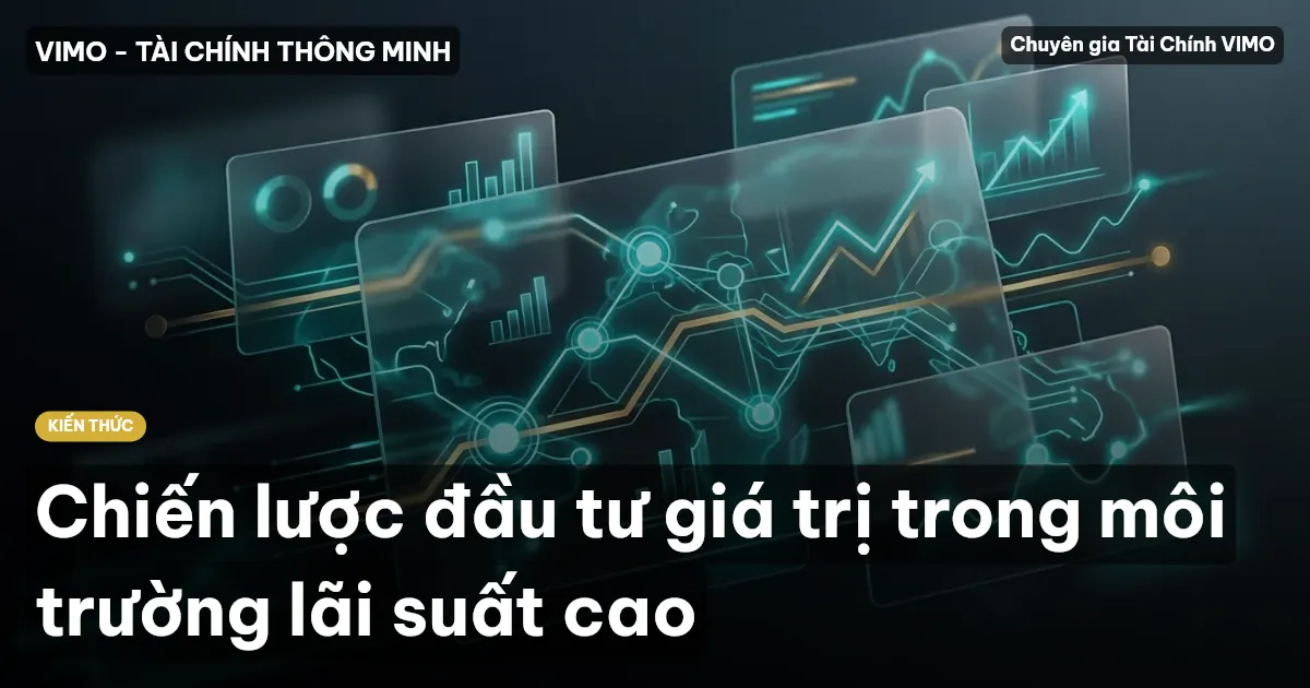 Chiến lược đầu tư giá trị trong môi trường lãi suất cao