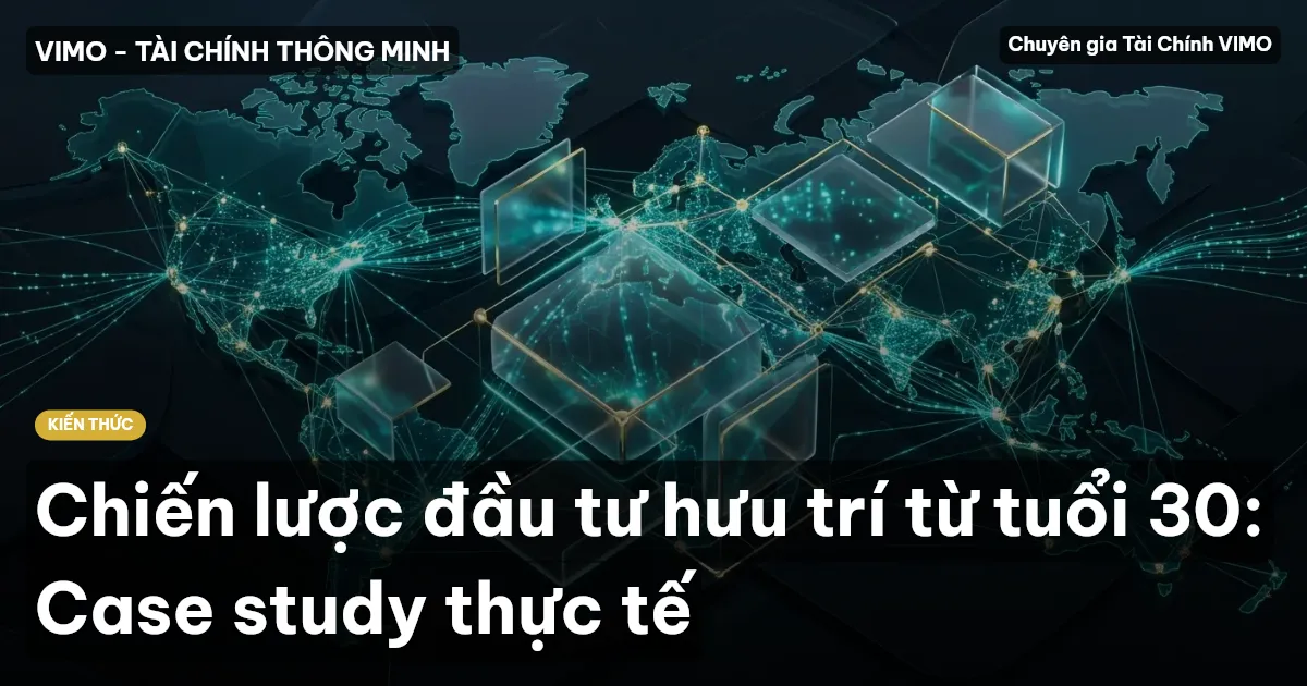 Chiến lược đầu tư hưu trí từ tuổi 30: Case study thực tế