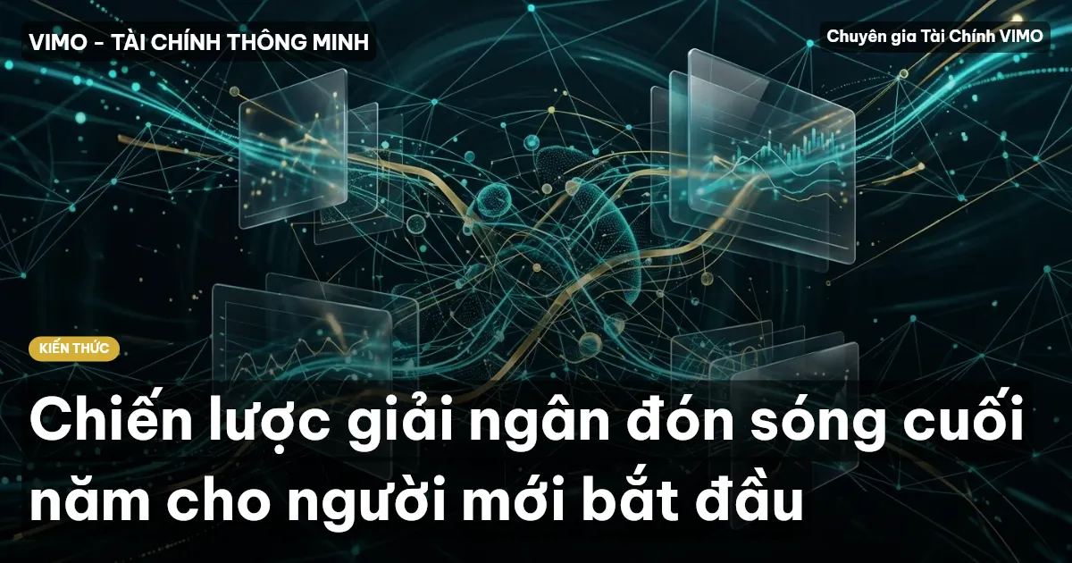 Chiến lược giải ngân đón sóng cuối năm cho người mới bắt đầu