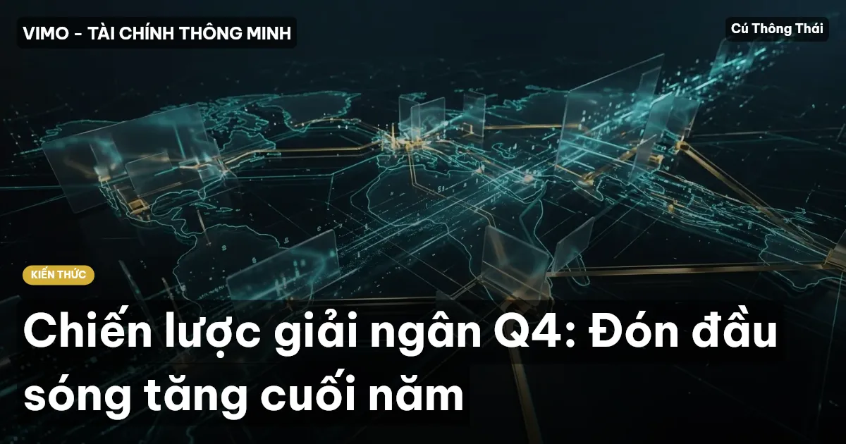 Chiến lược giải ngân Q4: Đón đầu sóng tăng cuối năm