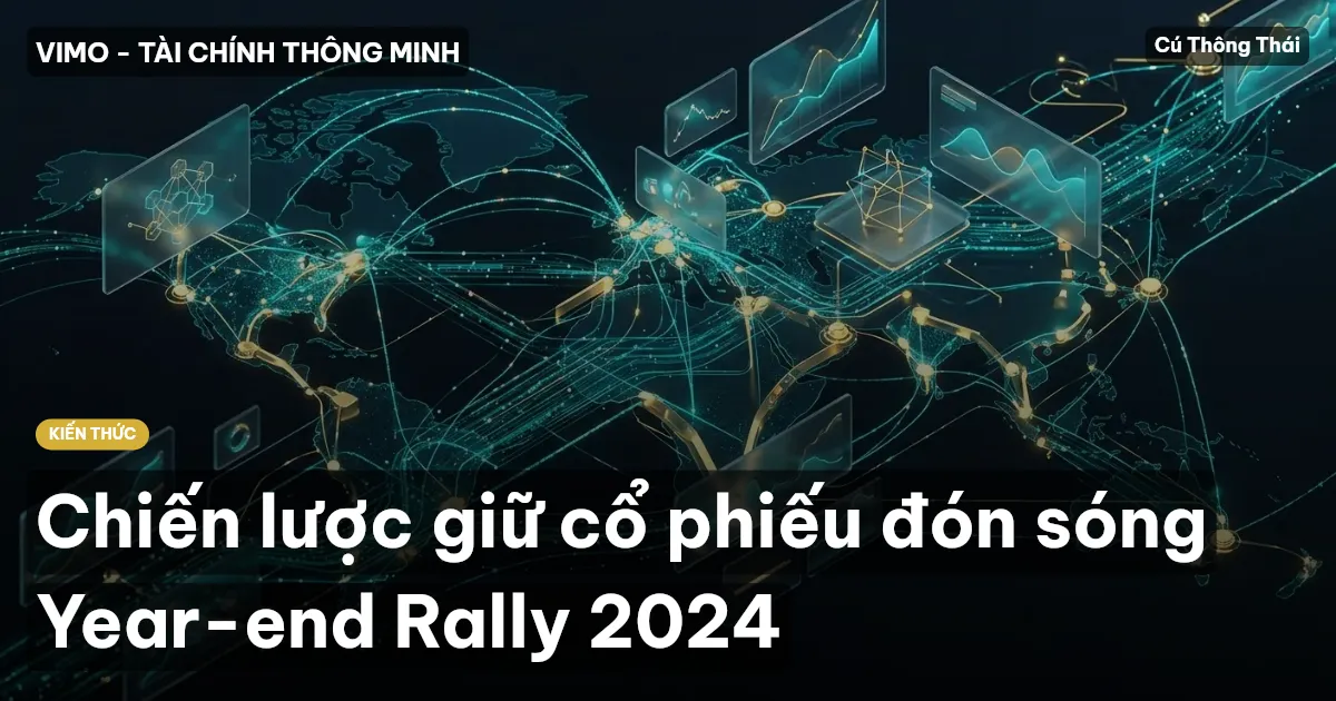 Chiến lược giữ cổ phiếu đón sóng Year-end Rally 2024