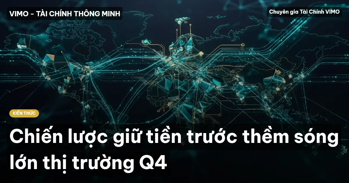 Chiến lược giữ tiền trước thềm sóng lớn thị trường Q4