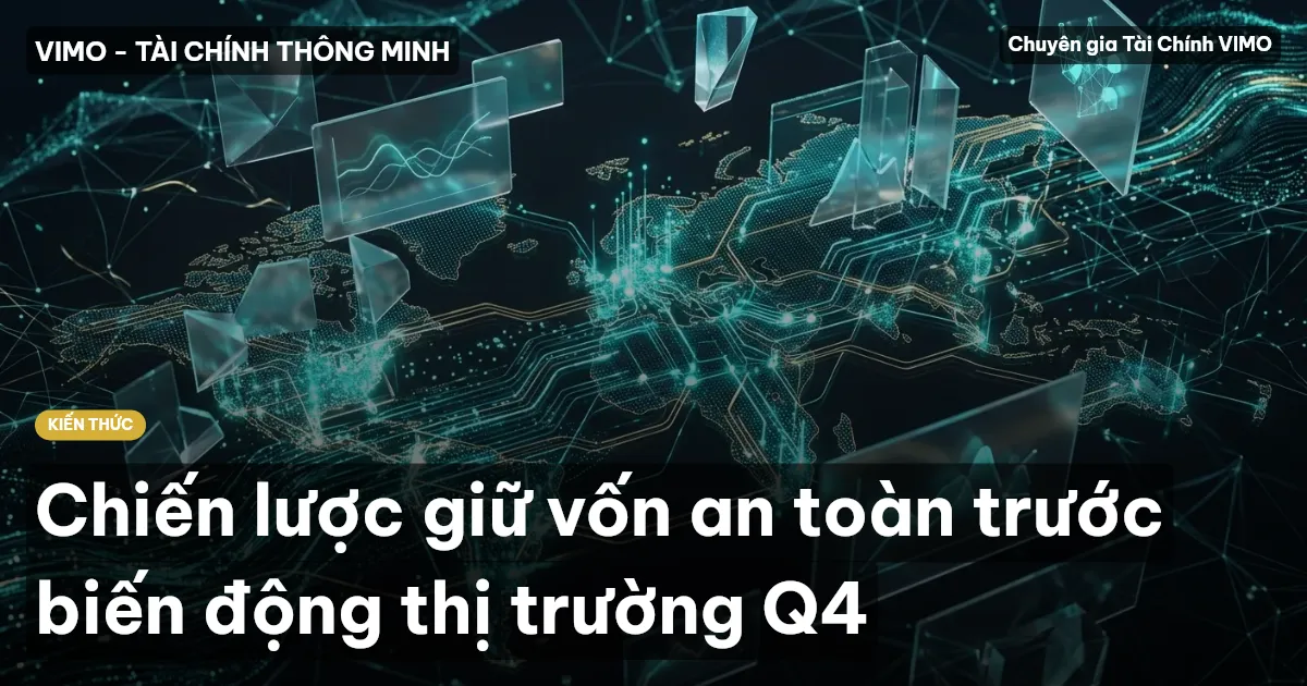 Chiến lược giữ vốn an toàn trước biến động thị trường Q4
