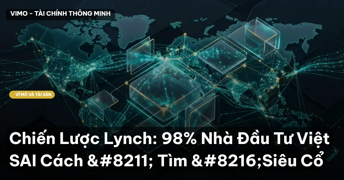 Chiến Lược Lynch: 98% Nhà Đầu Tư Việt SAI Cách – Tìm ‘Siêu Cổ