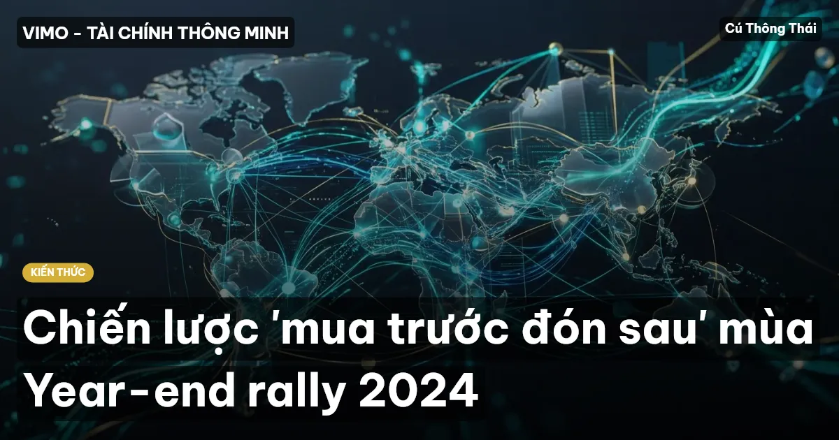 Chiến lược 'mua trước đón sau' mùa Year-end rally 2024