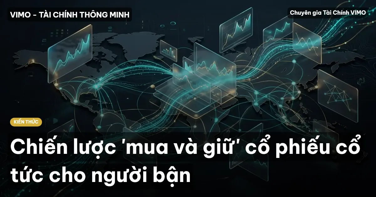 Chiến lược 'mua và giữ' cổ phiếu cổ tức cho người bận