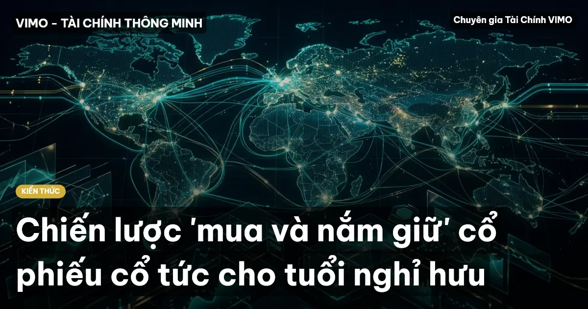 Chiến lược 'mua và nắm giữ' cổ phiếu cổ tức cho tuổi nghỉ hưu