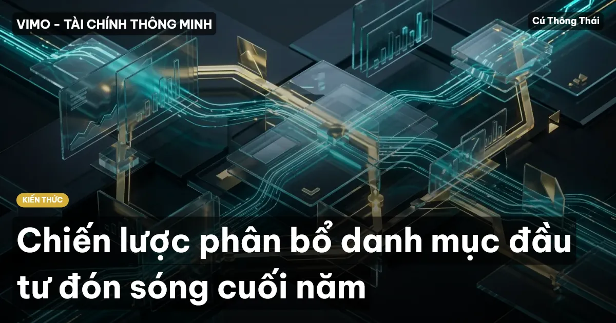Chiến lược phân bổ danh mục đầu tư đón sóng cuối năm