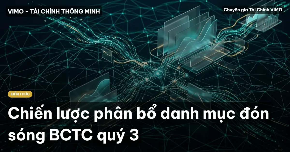 Chiến lược phân bổ danh mục đón sóng BCTC quý 3