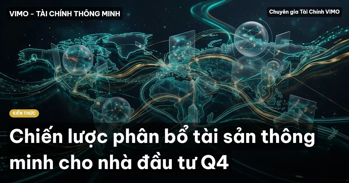 Chiến lược phân bổ tài sản thông minh cho nhà đầu tư Q4