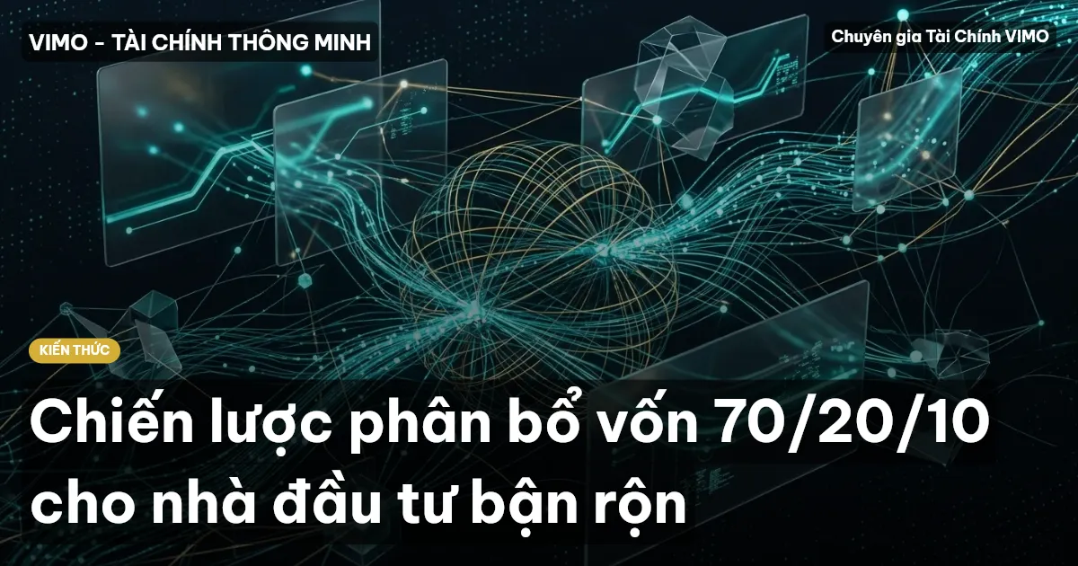 Chiến lược phân bổ vốn 70/20/10 cho nhà đầu tư bận rộn