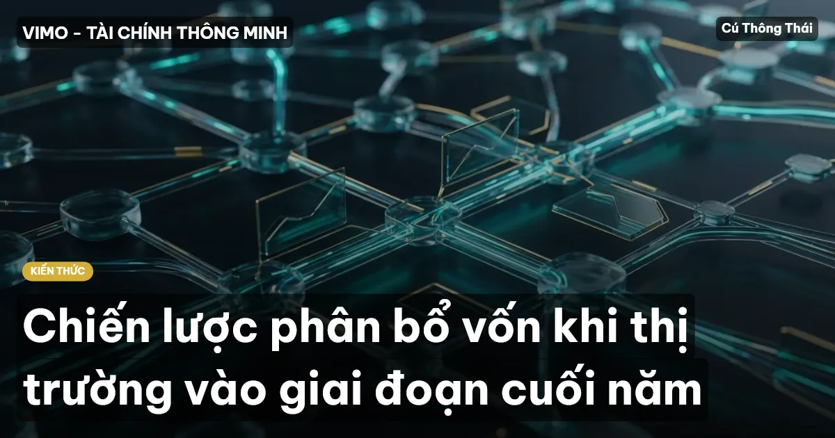 Chiến lược phân bổ vốn khi thị trường vào giai đoạn cuối năm
