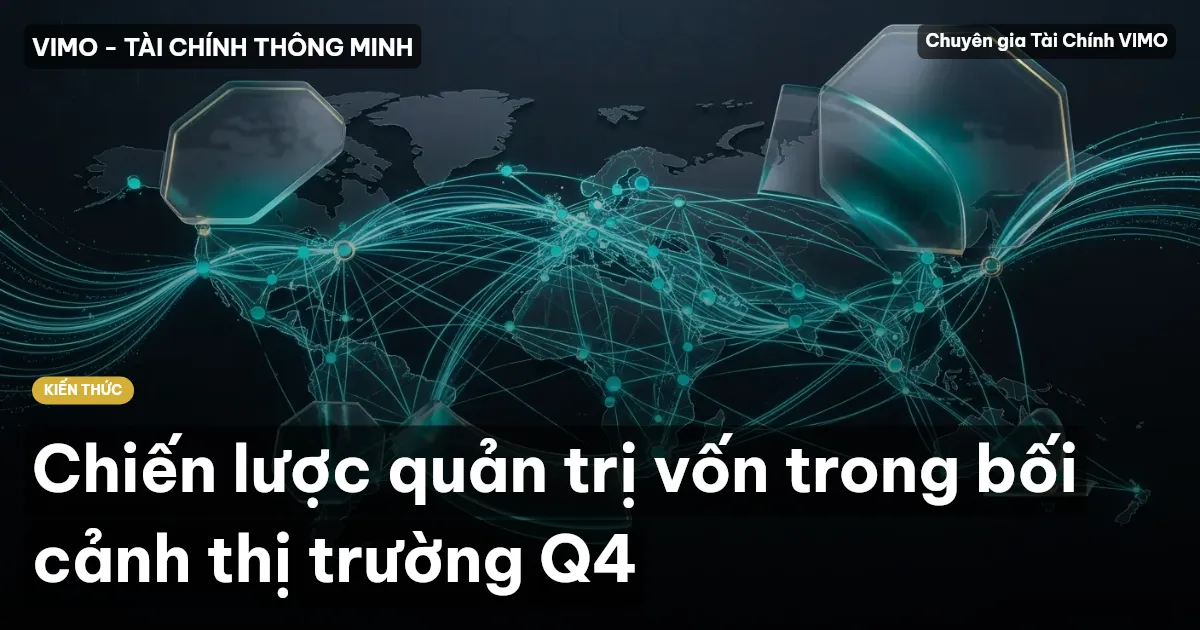 Chiến lược quản trị vốn trong bối cảnh thị trường Q4