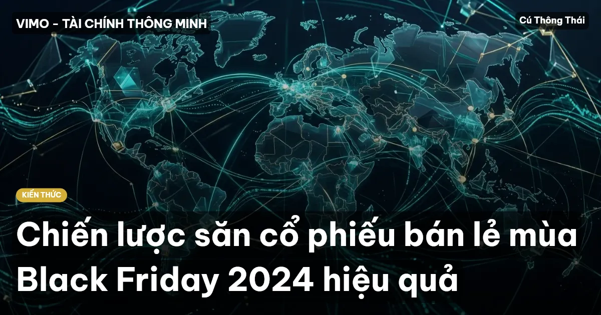 Chiến lược săn cổ phiếu bán lẻ mùa Black Friday 2024 hiệu quả