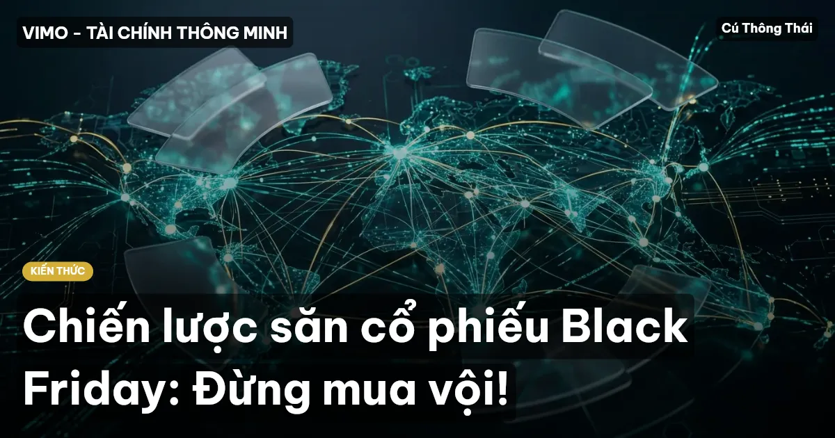 Chiến lược săn cổ phiếu Black Friday: Đừng mua vội!