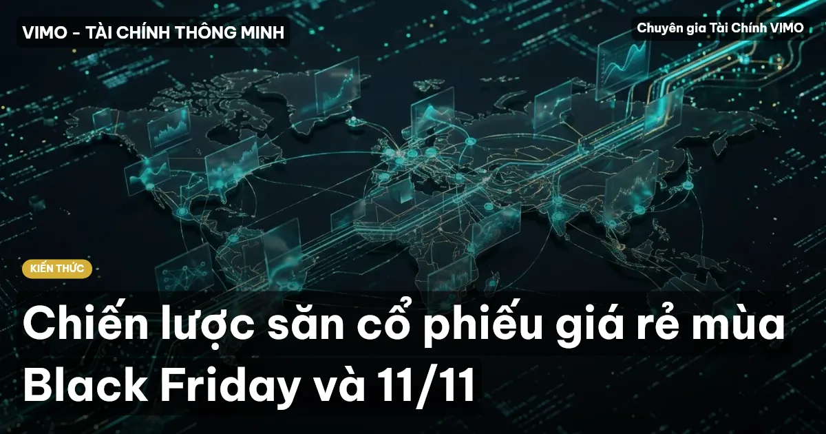 Chiến lược săn cổ phiếu giá rẻ mùa Black Friday và 11/11