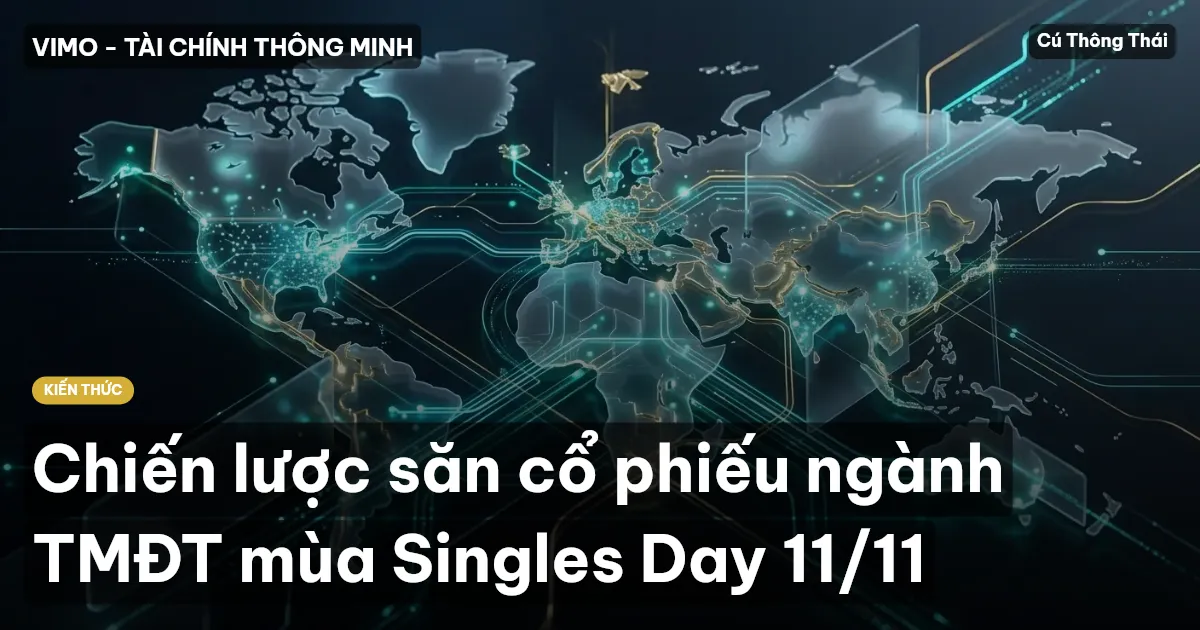 Chiến lược săn cổ phiếu ngành TMĐT mùa Singles Day 11/11