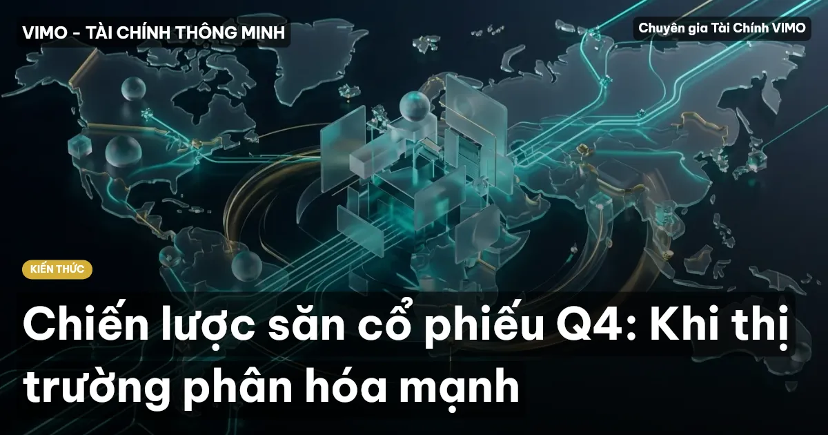 Chiến lược săn cổ phiếu Q4: Khi thị trường phân hóa mạnh