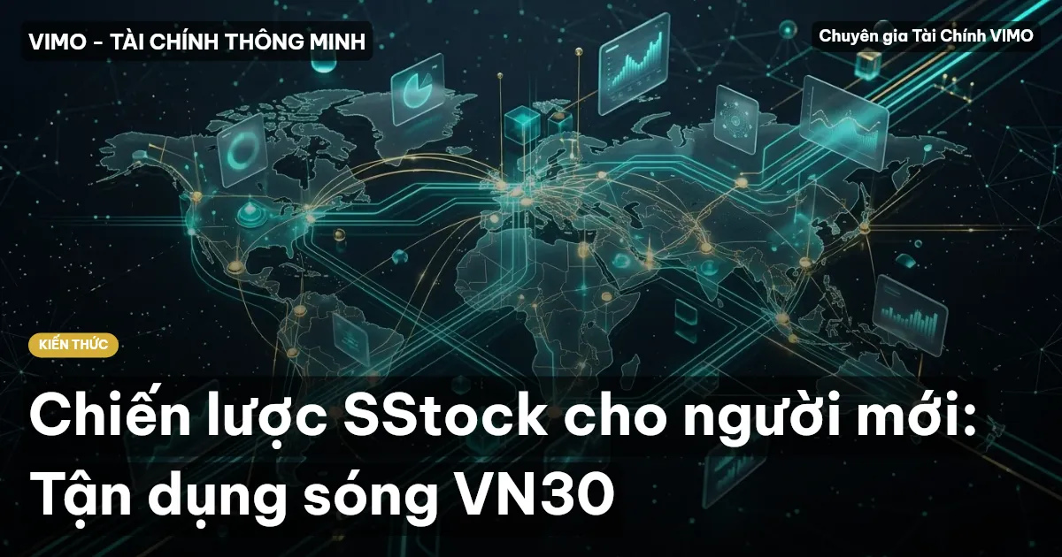 Chiến lược SStock cho người mới: Tận dụng sóng VN30