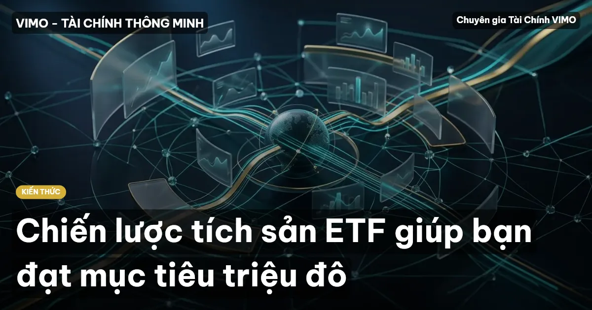 Chiến lược tích sản ETF giúp bạn đạt mục tiêu triệu đô